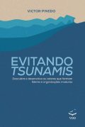 Evitando Tsunamis: Descubra e Desenvolva os Valores que Formam Líderes e Organizações Maduras